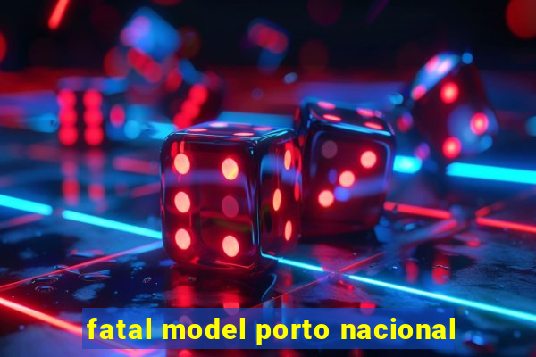 fatal model porto nacional